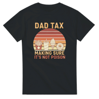 Load image into Gallery viewer, Dad Tax Funny Graphic T-Shirt - Comfortable Heavyweight Cotton Dad Tee - Little Boss Society Co