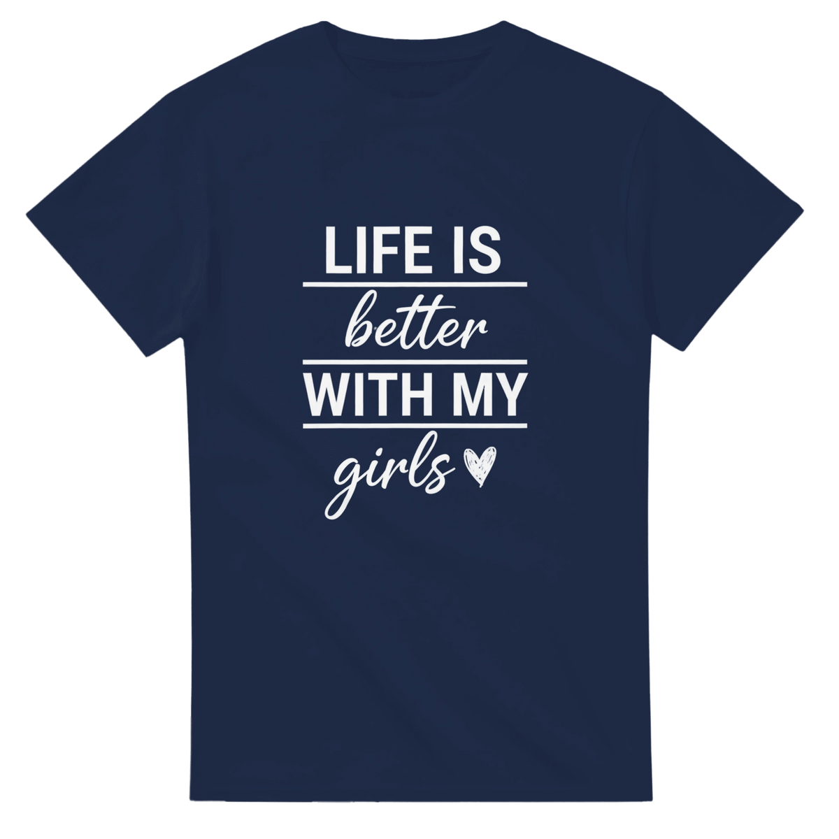 Life Is Better With My Girls Crewneck T-shirt - Little Boss Society Co