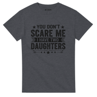Load image into Gallery viewer, You Don't Scare Me I Have Two Daughters T-Shirt | Funny Parent Gift | Classic Fit Cotton Tee - Little Boss Society Co