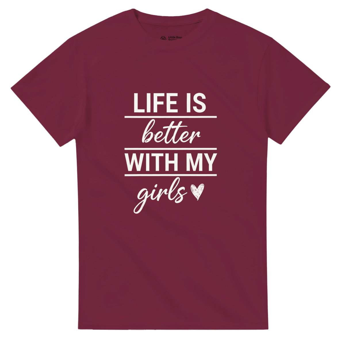 Life Is Better With My Girls Crewneck T-shirt - Little Boss Society Co