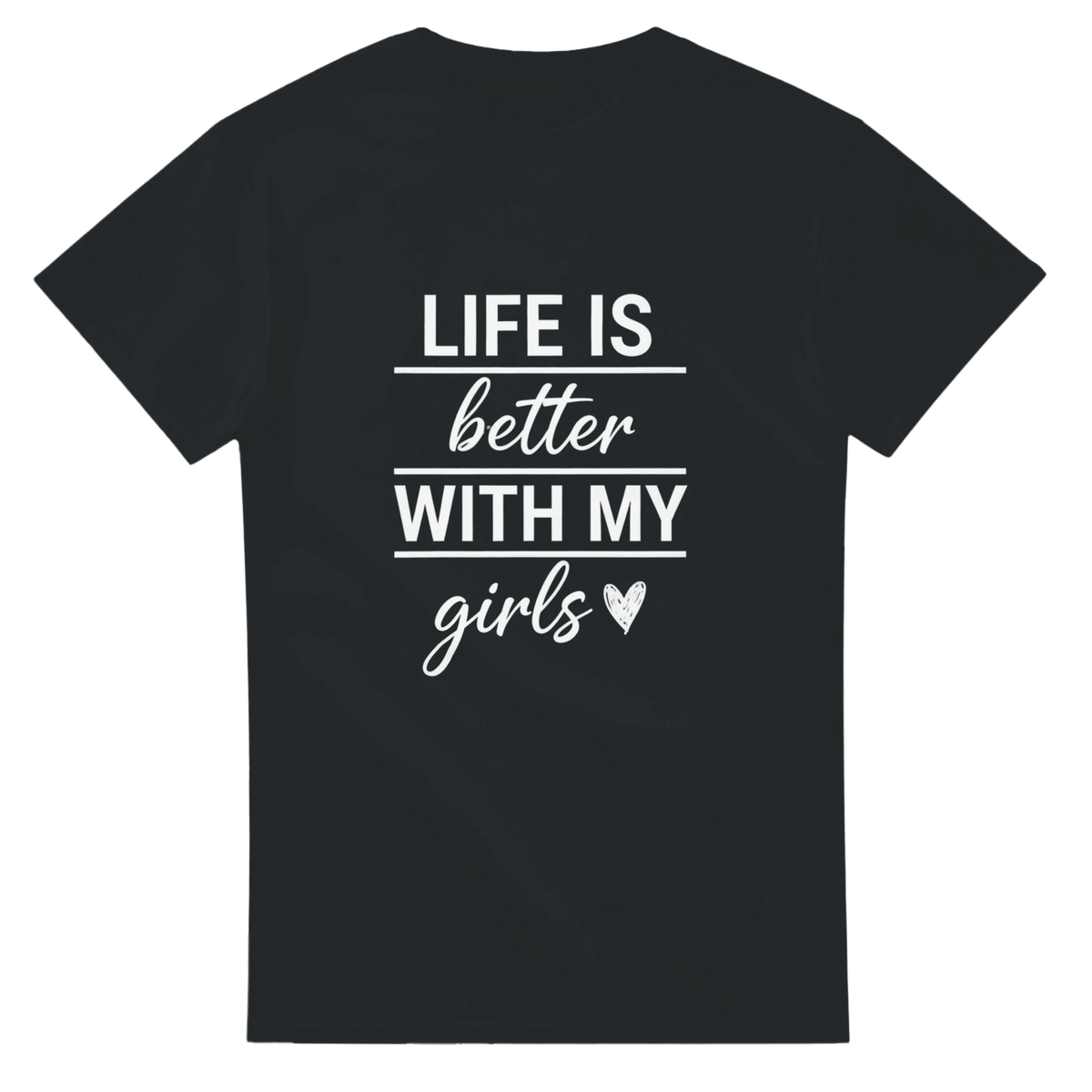 Life Is Better With My Girls Crewneck T-shirt - Little Boss Society Co