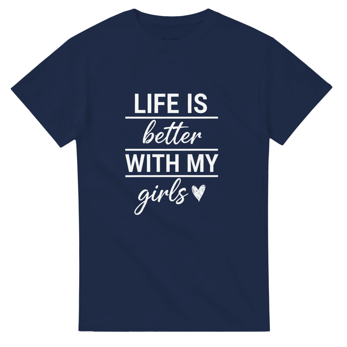 Life Is Better With My Girls Crewneck T-shirt - Little Boss Society Co