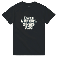 Load image into Gallery viewer, I Was Normal 2 Kids Ago T-Shirt | Funny Mom &amp; Dad Gift | Comfortable Cotton Tee - Little Boss Society Co