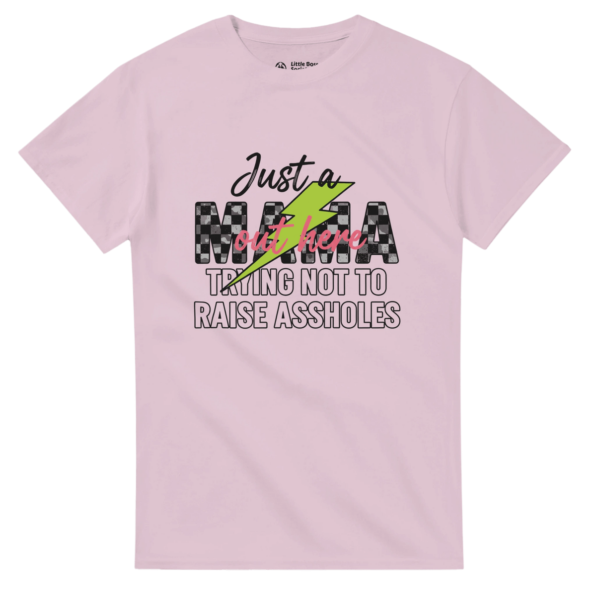 Just a MAMA Out Here Trying Not to Raise Assholes clothing - Little Boss Society Co