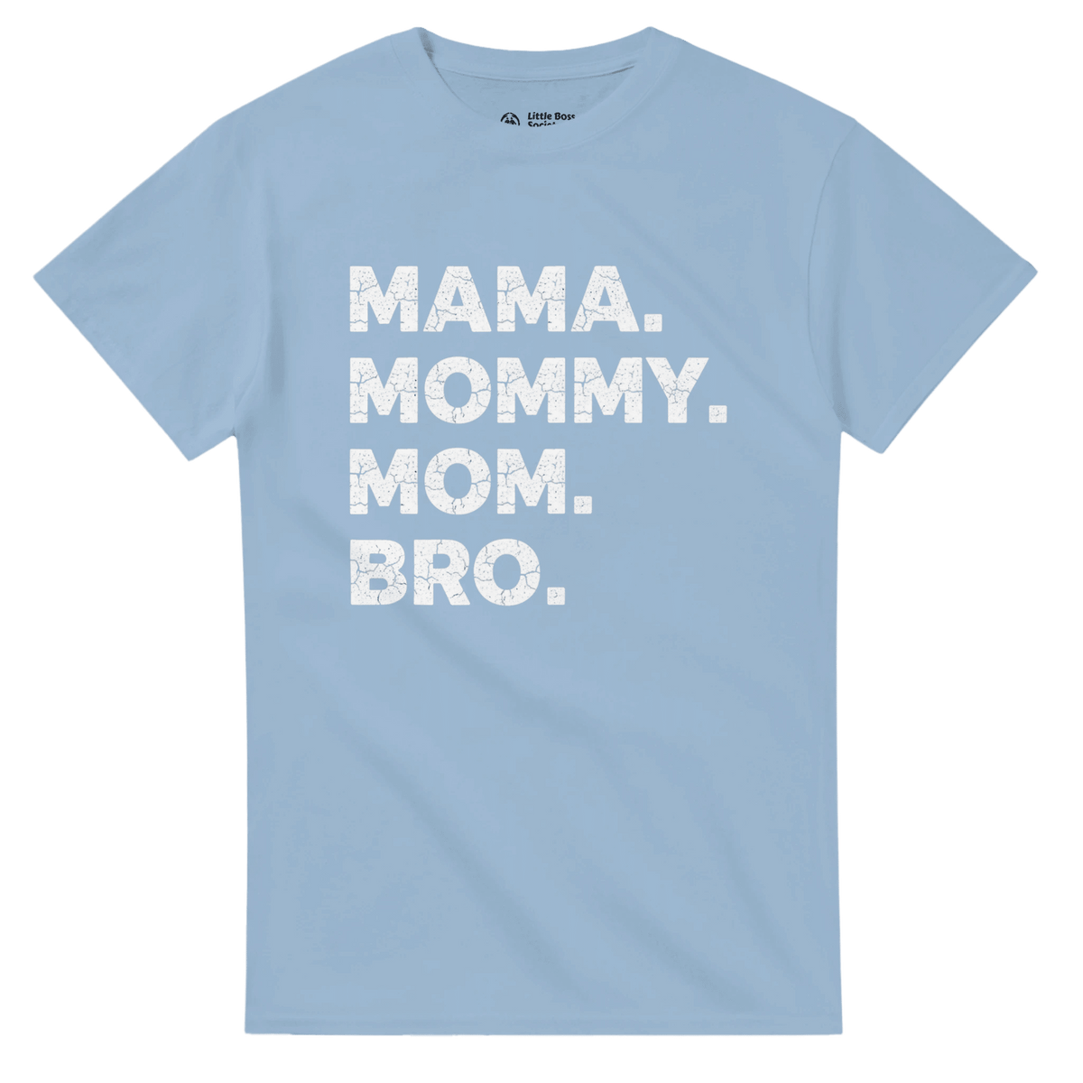 MAMA Mommy Mom Bro Crewneck T-shirt - Little Boss Society Co