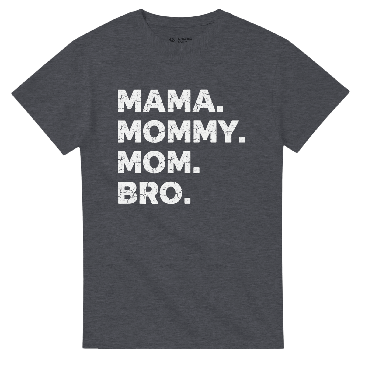 MAMA Mommy Mom Bro Crewneck T-shirt - Little Boss Society Co
