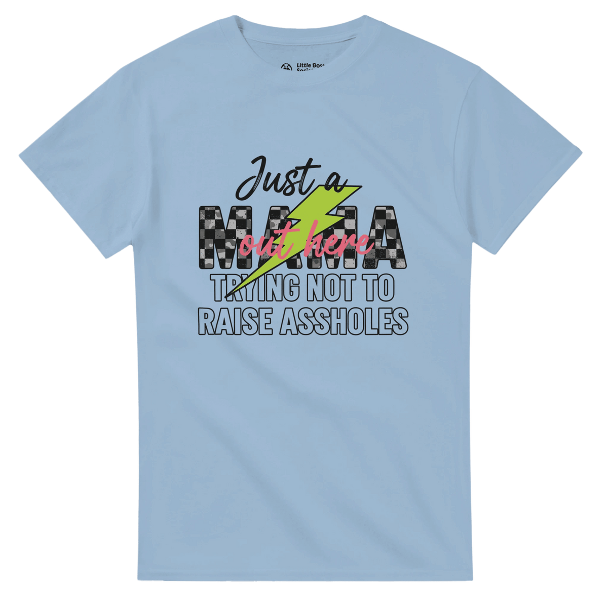 Just a MAMA Out Here Trying Not to Raise Assholes clothing - Little Boss Society Co