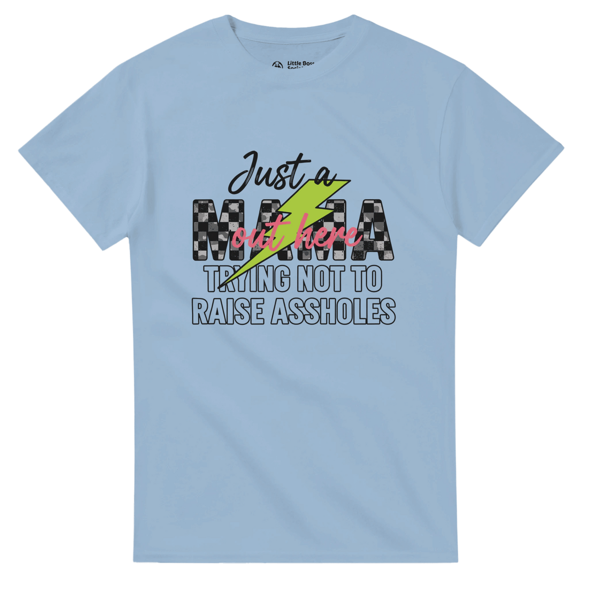 Just a MAMA Out Here Trying Not to Raise Assholes clothing - Little Boss Society Co