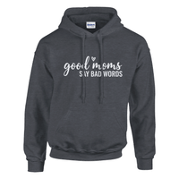 Load image into Gallery viewer, Good Moms Say Bad Words Hoodie - Little Boss Society Co
