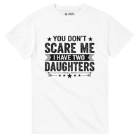 Load image into Gallery viewer, You Don't Scare Me I Have Two Daughters T-Shirt | Funny Parent Gift | Classic Fit Cotton Tee - Little Boss Society Co