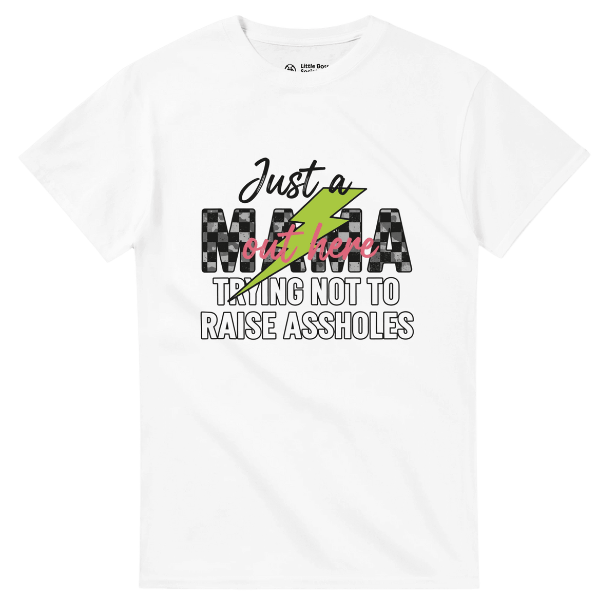 Just a MAMA Out Here Trying Not to Raise Assholes clothing - Little Boss Society Co