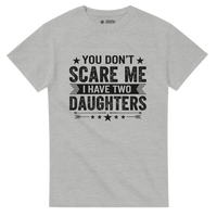 Load image into Gallery viewer, You Don't Scare Me I Have Two Daughters T-Shirt | Funny Parent Gift | Classic Fit Cotton Tee - Little Boss Society Co
